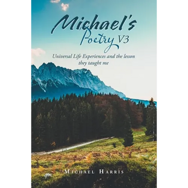 Michael's Poetry V3: Universal Life Experiences and the Lesson They Taught Me