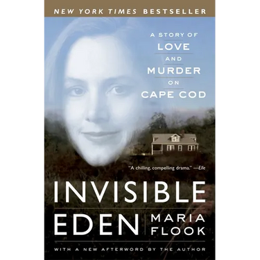 Invisible Eden: A Story of Love and Murder on Cape Cod