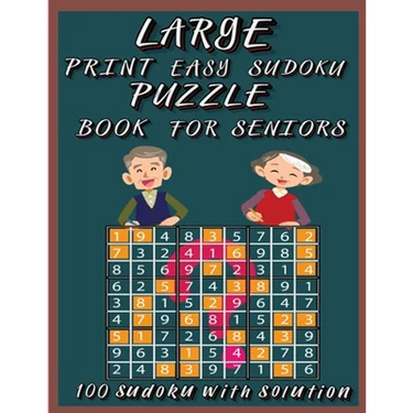 Large Print Easy Sudoku Puzzle Book for Seniors: Very Easy Sudoku 9x9 Logic Puzzles For Teens, Adults and Seniors Great Gift for Friends and Family100
