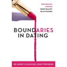 Boundaries in Dating: How Healthy Choices Grow Healthy Relationships