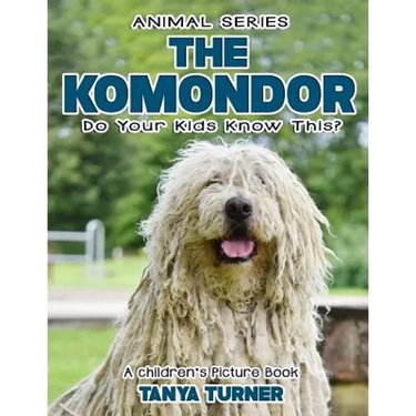 THE KOMONDOR Do Your Kids Know This?: A Children's Picture Book