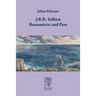 J.R.R. Tolkien - Romanticist and Poet