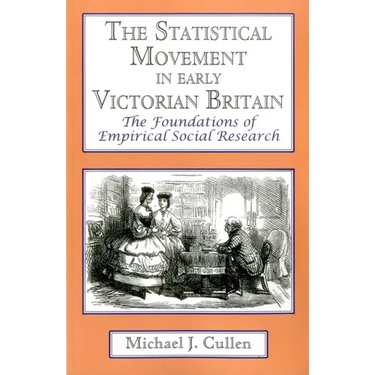 The Statistical Movement in Early Victorian Britain: The Foundations of Empirical Social Research