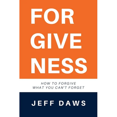 Forgiveness: How to forgive what you can't forget