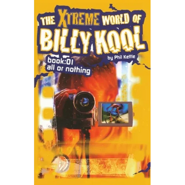 The Xtreme World of Billy Kool Book 1: All or Nothing