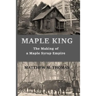 Maple King: The Making of a Maple Syrup Empire