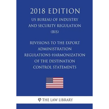 Revisions to the Export Administration Regulations-Harmonization of the Destination Control Statements (US Bureau of Industry and Security Regulation)