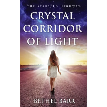 Crystal Corridor of Light: The Starseed Highway