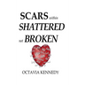 SCARS within: SHATTERED not BROKEN