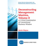 Deconstructing Management Maxims, Volume II: A Critical Examination of Conventional Business Wisdom