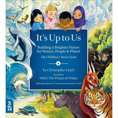 It's Up to Us: Building a Brighter Future for Nature, People & Planet (the Children's Terra Carta)