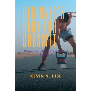 Beginner's Hack for CrossFit: Workouts for Mental Toughness and Resilience