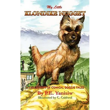 My Little Klondike Nugget: A Collection of Comical Doggie Tales
