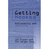 Getting Hooked: Rationality and Addiction
