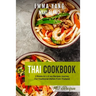 Thai Cookbook: 2 Books in 1: A 140 Recipes Journey For Traditional Dishes From Thailand