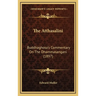 The Atthasalini: Buddhaghosa's Commentary On The Dhammasangani (1897)