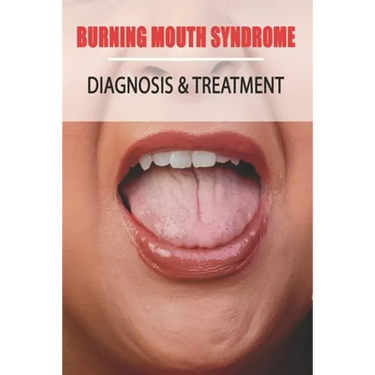 Burning Mouth Syndrome: Diagnosis & Treatment: Burning Mouth Syndrome Guide
