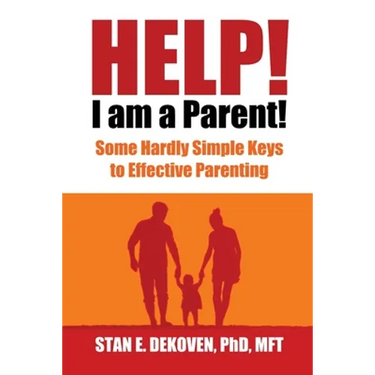 Help I Am A Parent!: Some Hardly Simple Keys to Effective Parenting
