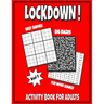 LOCKDOWN Activity Book For Adults: In Jail or Just Quarantine, Featuring Funny Puzzles For Mental Health, With Easy Sudoku, Big Mazes And Fun Word Sea