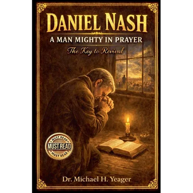 Daniel Nash A Man Mighty In Prayer