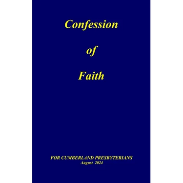 Confession of Faith: and Government of the Cumberland Presbyterian Church