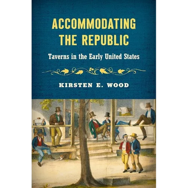 Accommodating the Republic: Taverns in the Early United States