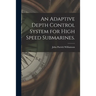 An Adaptive Depth Control System for High Speed Submarines.