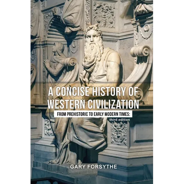 A Concise History of Western Civilization: From Prehistoric to Early Modern Times: Third Edition