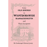 Some Old Houses in Westborough, Massachusetts and Their Occupants. with an Account of the Parkman Diaries