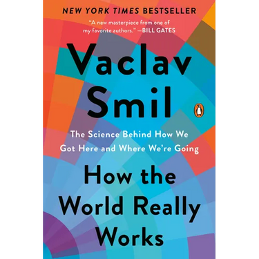 How the World Really Works: The Science Behind How We Got Here and Where We're Going