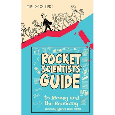 The Rocket Scientists' Guide to Money and the Economy: Accumulation and Debt