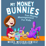 My Money Bunnies: Fun Money Management For Kids