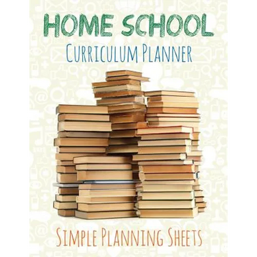 Home School Curriculum Planner: Simple Planning Sheets