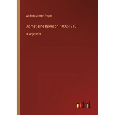 Björnstjerne Björnson, 1832-1910: in large print