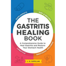 The Gastritis Healing Book: A Comprehensive Guide to Heal Gastritis and Restore Your Stomach Health