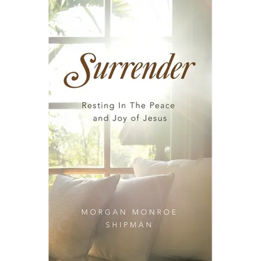 Surrender: Resting In The Peace and Joy of Jesus