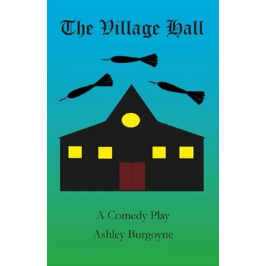 The Village Hall: A Comedy Play
