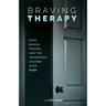 Braving Therapy: Rape, Buried Trauma, and the Triumphant Journey Over PTSD