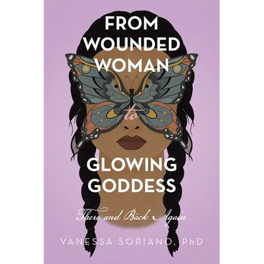 From Wounded Woman to Glowing Goddess: There and Back Again