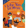 I Like You So Much: Celebrating What Makes You, You!