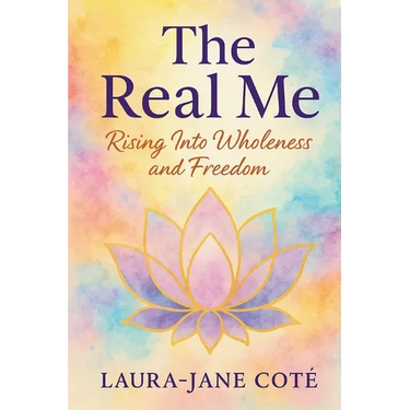 The Real Me: Rising Into Wholeness and Freedom