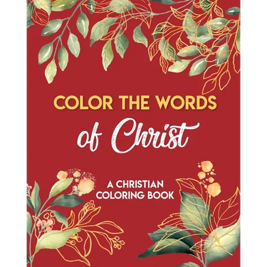 Color The Words Of Christ (A Christian Coloring Book): Christian Art Publishers Coloring Books