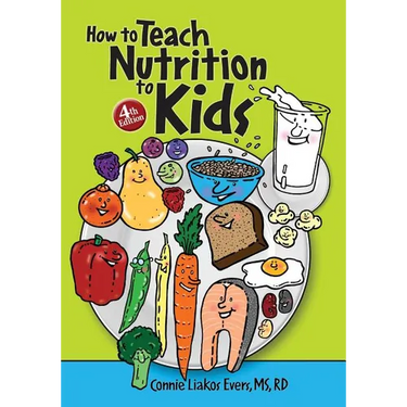How to Teach Nutrition to Kids, 4th edition