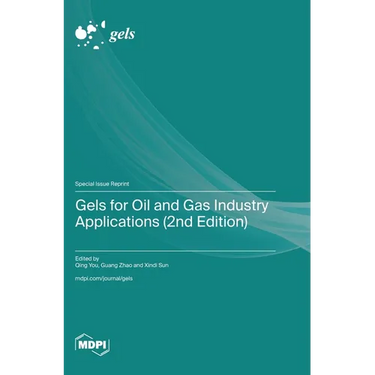Gels for Oil and Gas Industry Applications (2nd Edition)