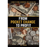 From Pocket Change to Profit: A Guide to Coins, Banknotes, Gold and Silver