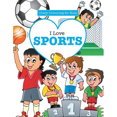 I Love Sports! ( Crazy Colouring For Kids)
