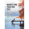Manifesting Your True Self: How Contemplative Christian Practices Can Transform Individuals and Their World