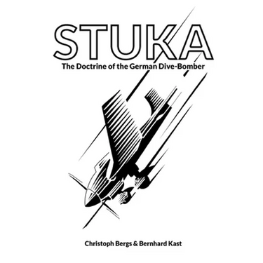 Stuka: The Doctrine of the German Dive-Bomber