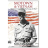 Motown & Vietnam: "Motown's Impact On The Troops At War"