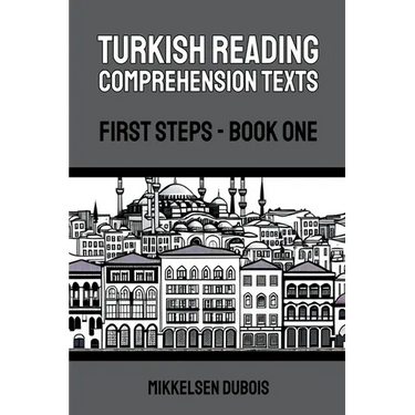 Turkish Reading Comprehension Texts: First Steps - Book One